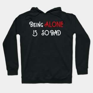 Being Alone is So Bad Hoodie